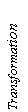 Textfeld: Transformation